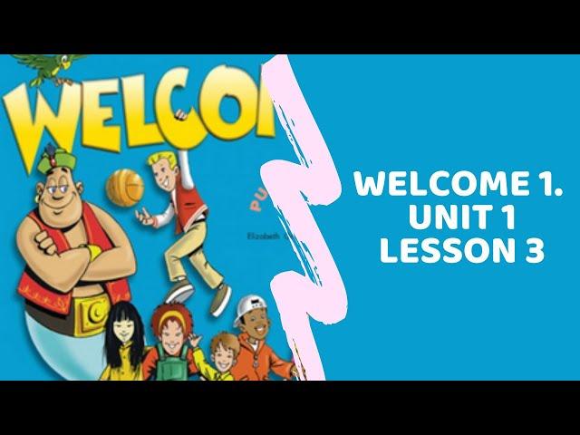 Welcome 1 Unit 1 Lesson 3//Educational movie