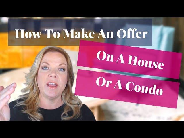 How To Make An Offer On A House or Condominium