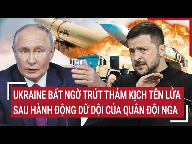 Bản tin Thế giới: Ukraine bất ngờ trút thảm kịch tên lửa sau hành động dữ dội của quân đội Nga