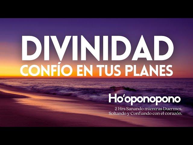 HOOPONOPONO  DIVINIDAD CONFÍO en los planes que tienes para mí SANACIÓN DURMIENDO No me preocuparé