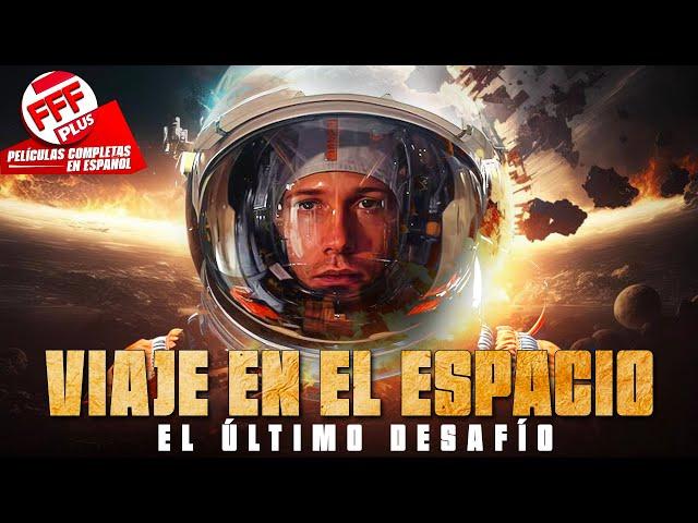 VIAJE EN EL ESPACIO - EL ÚLTIMO DESAFÍO | Película Completa de CIENCIA FICCIÓN en Español