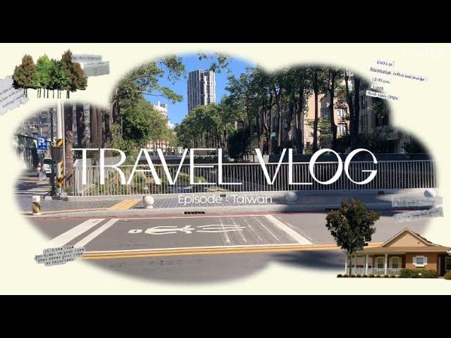 travel vlog | healing trip to taiwan 