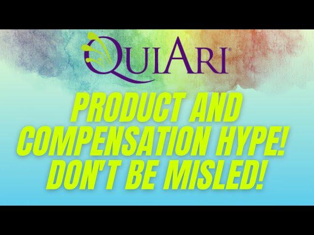 QuiAri Compensation plan and Product HYPE don't be misled