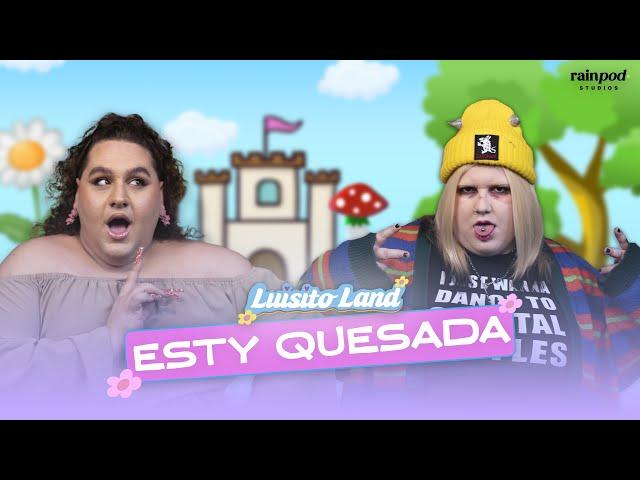 LUISITO LAND: Bienvenidos a Luisito Land con ESTY QUESADA (Soy Una Pringada) | #1