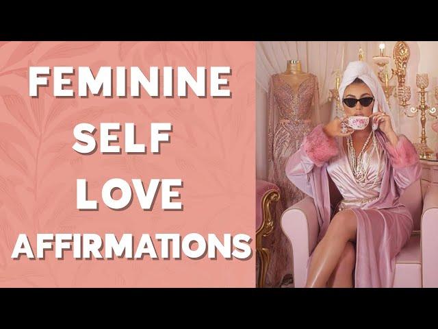 Feminine Self Love Affirmations | Give Yourself The Love You Deserve 