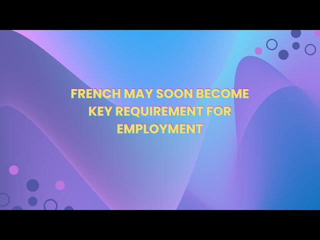 French May Soon Become Key Requirement for Employment