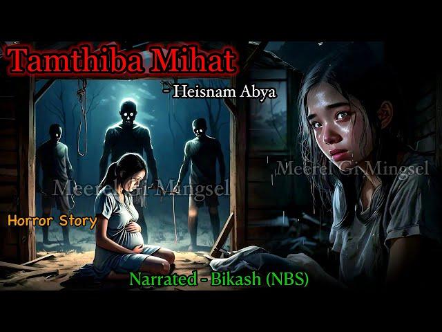 Manipuri Horror Story “TAMTHIBA MIHAT” || Manipuri Full Horror Story || NBS’s Collection