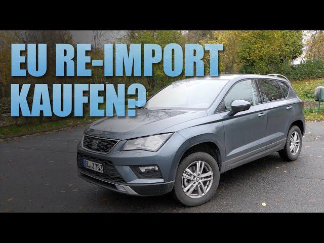 EU Neuwagen kaufen? EU Reimport Auto Vor- und Nachteile | Seat Ateca Style | 83metoo