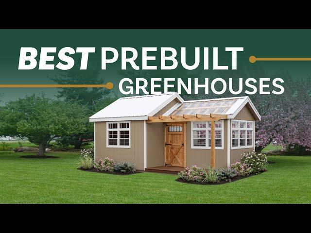 The Best Prebuilt Greenhouses for Your Garden