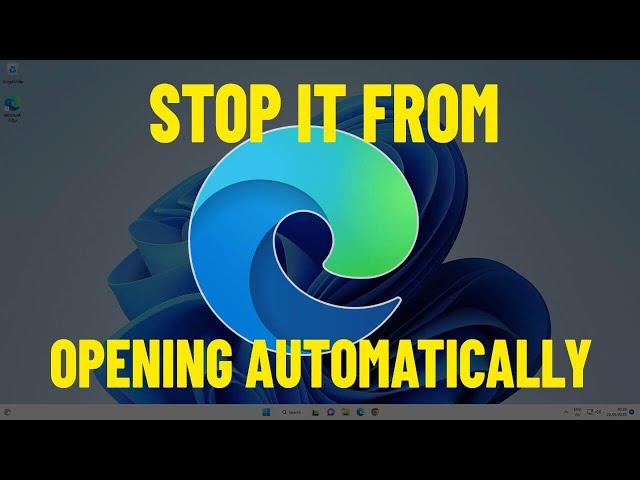 Stop Microsoft Edge From Opening Automatically in Windows 11 | How To Disable Auto Open MS edge 