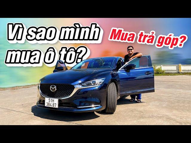 Vì sao mình mua ô tô, và tại sao mình chọn trả góp?