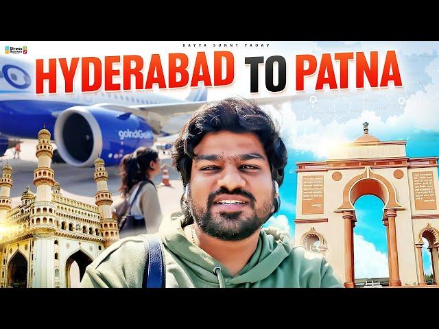 Hyderabad to Patna | Bayya Sunny Yadav