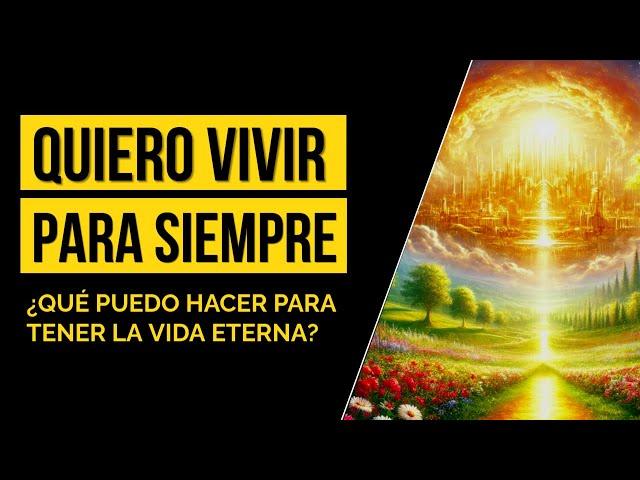  ¿Qué debemos hacer para tener la vida eterna?