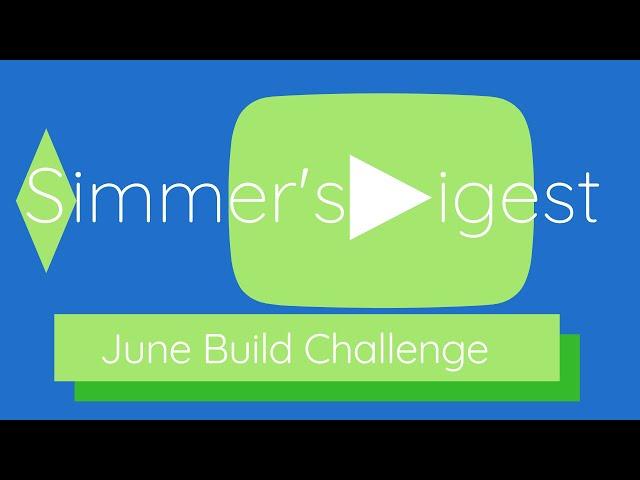 Simmer's Digest Presents: Our June Build Challenge Tours