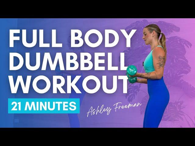 Total Body DUMBBELL Workout at home || 21 minutes.. Ashley Freeman