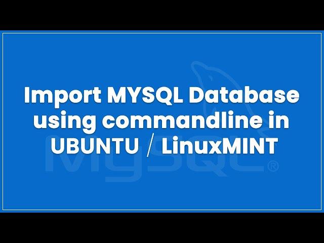 import mysql database through command line in ubuntu/linuxmint