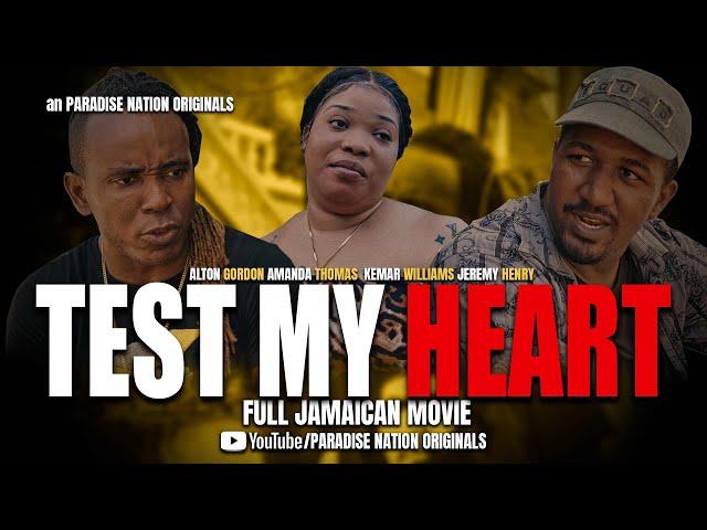 TEST MY HEART - FULL JAMAICAN MOVIE || an PARADISE NATION ORIGINALS