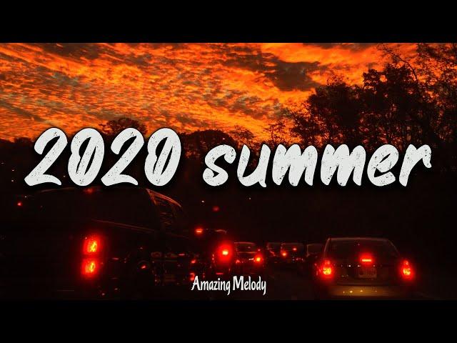 2020 summer vibes ~nostalgia playlist ~ 2020 throwback mix