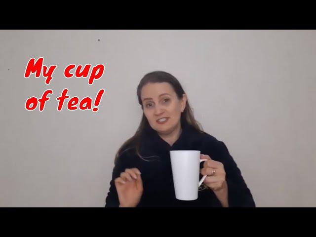 English Idioms | My cup of tea!