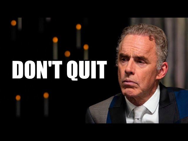 DON'T QUIT - Jordan Peterson (Motivational Speech)