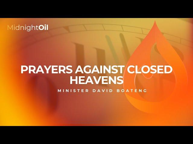 PRAYERS AGAINST CLOSED HEAVENS |MINISTER DAVID BOATENG |MIDNIGHT OIL PRAYERS|KINGDOM FULL TABERNACLE