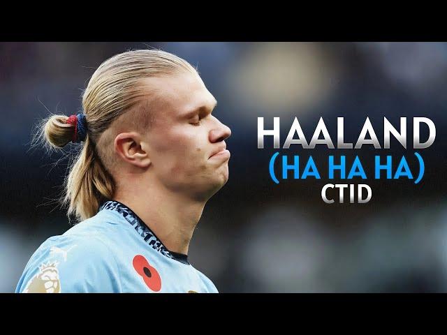 Erling Haaland - CTID | Ha Ha Ha | Skills & Goals | HD