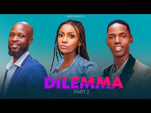 DILEMMA EPISODE 2 @purpleheartsstudios @Purpleheartstvurban