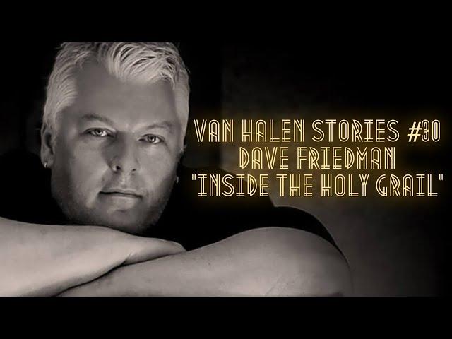 Van Halen Stories #30 Dave Friedman "Inside The Holy Grail"