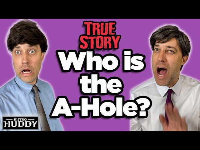 Who is the A-Hole? Based on a True Story