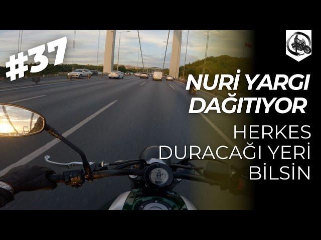 Nuri Yargı Dağıtıyor #37 | Herkes Duracağı Yeri Bilsin