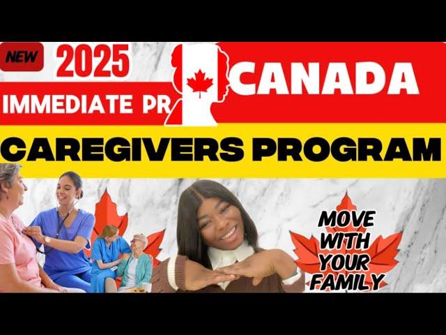 CANADA’S CAREGIVER PROGRAM IMMEDIATE PR, STEP-BY-STEP HOW TO APPLY!