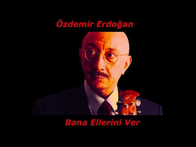 #098 Özdemir Erdoğan - Bana Ellerini Ver (Türkçe Müzik)