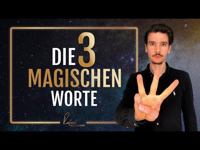 Nutze diese 3 Worte und das Universum gibt dir, was du willst (Vorsicht! Kraftvoll)