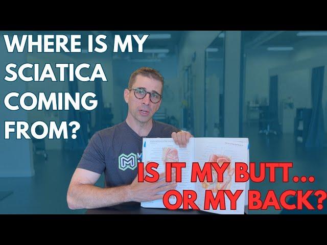 Where is My Sciatica Coming From? How to Determine the Source!