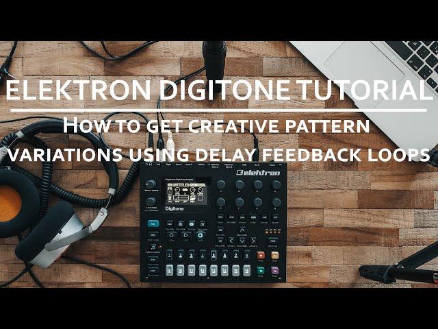 Elektron Digitone Tutorial | How to get creative pattern variations using delay feedback loops