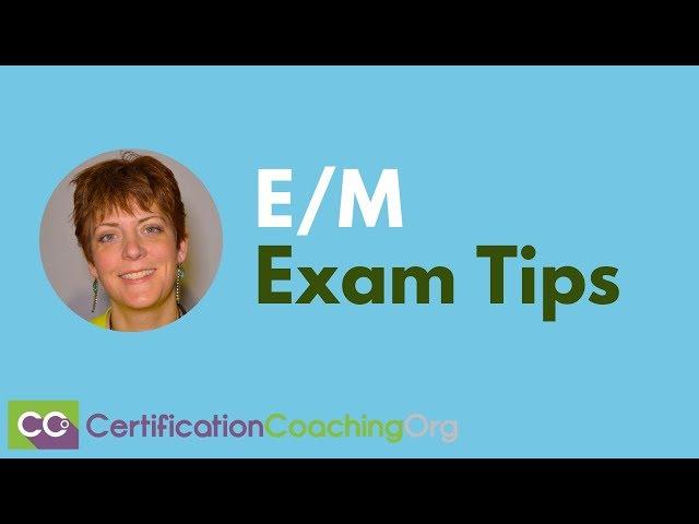 Evaluation and Management Exam Tips