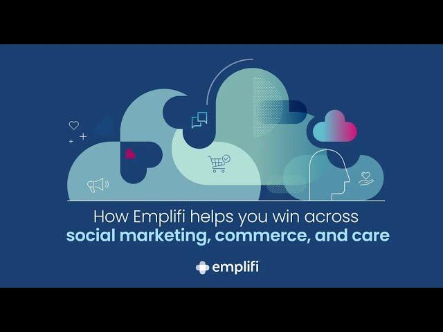 How Emplifi helps you win across social marketing, commerce, and care