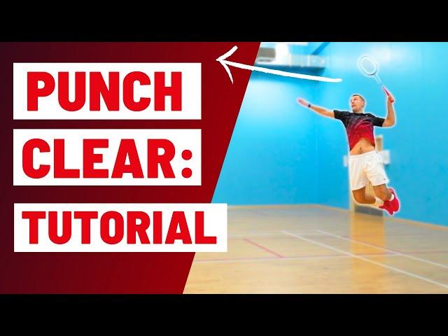 How To Play The ATTACKING PUNCH CLEAR In Badminton - A Step-By-Step Guide!