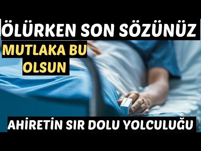 ÖLÜRKEN SON SÖZÜNÜZ MUTLAKA BU OLSUN AHİRETİN SIR DOLU YOLCULUĞU - Volkan Aksoy