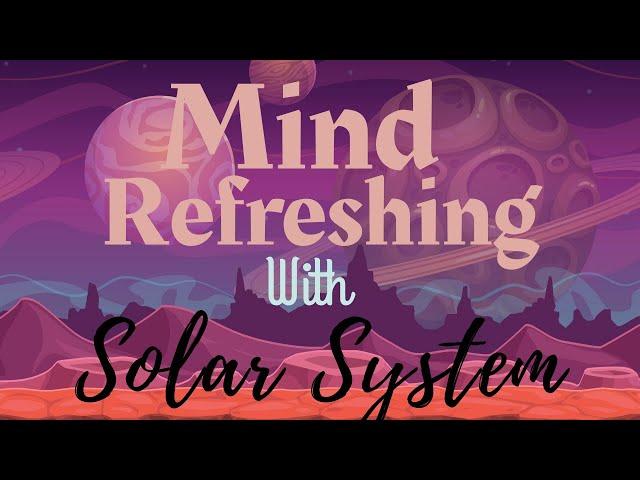 Mind Refreshing With Solar System and Galaxy | Calm Music | Meditation | Mood Moderating |