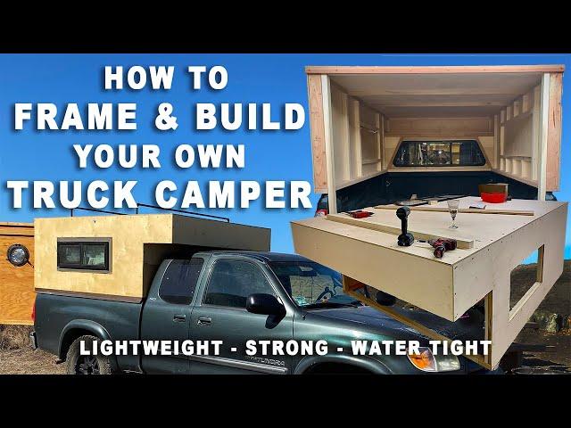 Framing A DIY Wooden Truck Camper: Lightweight, Inexpensive, Simple & Strong!