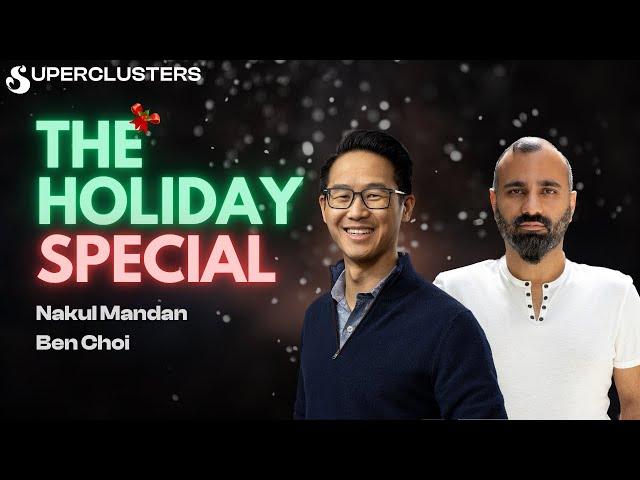 The Holiday Special | Nakul Mandan and Ben Choi | Superclusters | S4PSE1