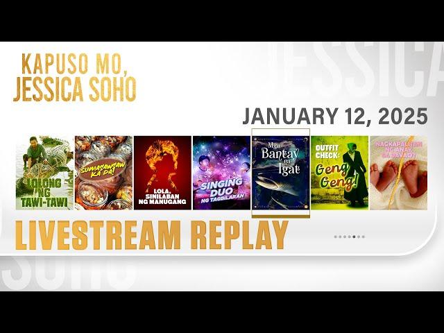 KMJS Livestream January 12, 2025 Episode | Kapuso Mo, Jessica Soho