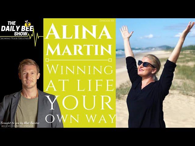 Winning At Life Your Own Way | Alina Martin on The DAILY BEE Show Episode #101