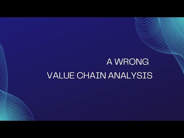 A WRONG VALUE CHAIN ANALYSIS [CASE STUDY]