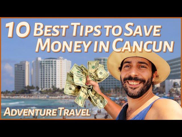 These 10 Travel Tips will save you a FORTUNE in CANCUN  How to Visit Cancun on a Budget 