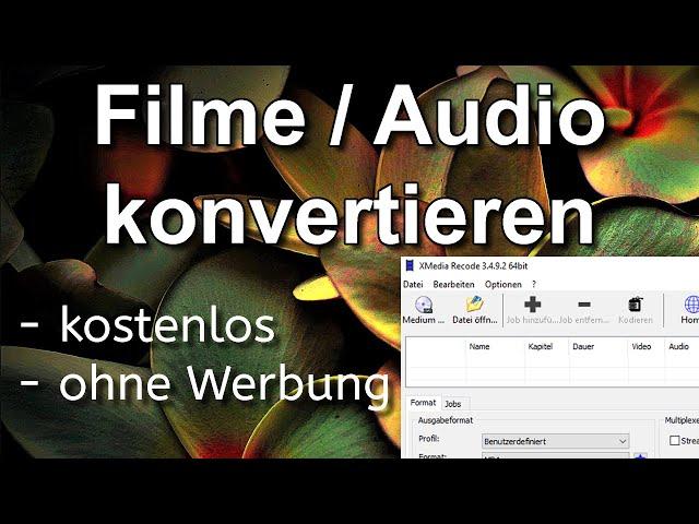 Filme und Audio konvertieren: Kostenlos und Werbefrei mit XMedia Recode (MP4 MP3 MKV MOV DVD FLV)