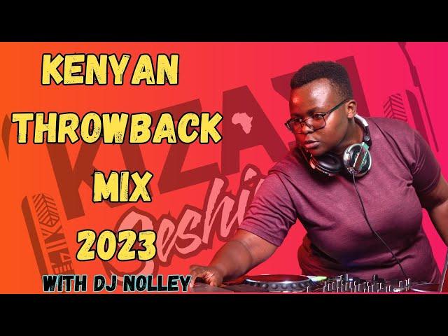 BEST KENYAN OLD SCHOOL HITS/THROWBACK MIX BY  DJ NOLLEY