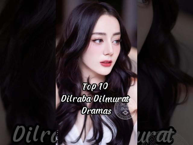 Top 10 Dilraba Dilmurat Dramas. #drama #dilraba  #dramalist #chinesesdrama #cdrama