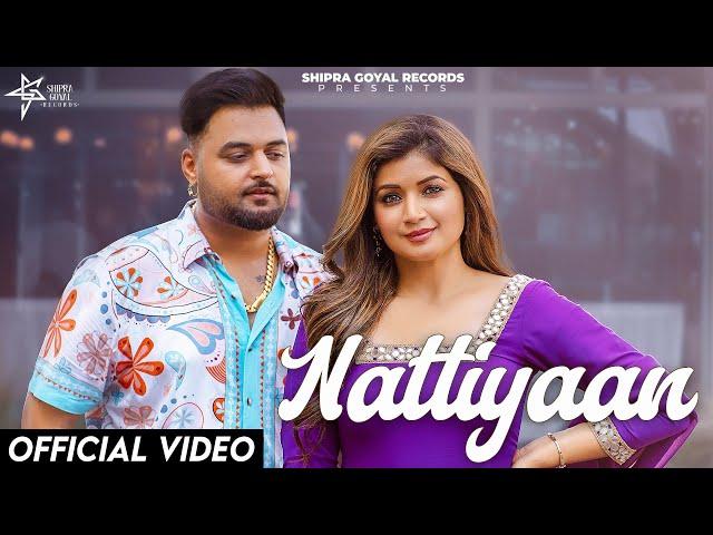 Nattiyan (Official Video) Shipra Goyal X Gulab Sidhu | Show Kidd | Kavvy Riyaaz #gulabsidhunewsong